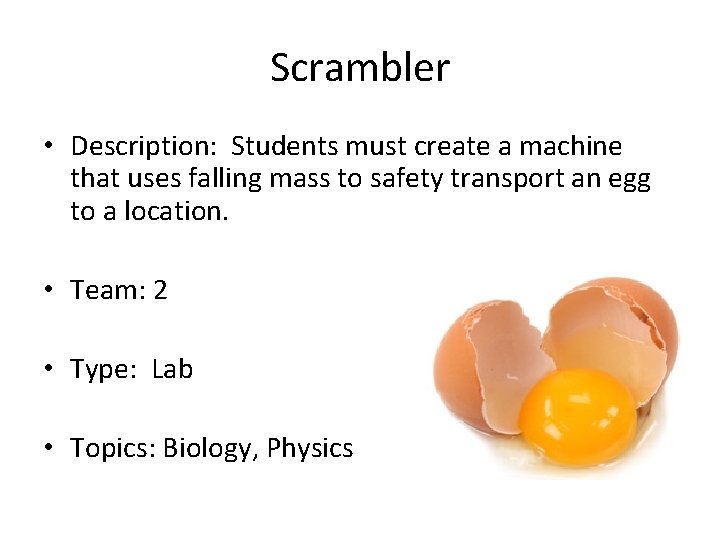 Scrambler • Description: Students must create a machine that uses falling mass to safety