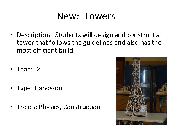 New: Towers • Description: Students will design and construct a tower that follows the