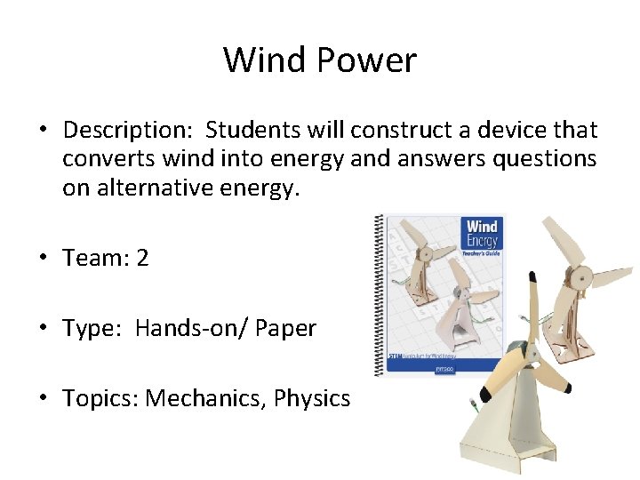 Wind Power • Description: Students will construct a device that converts wind into energy