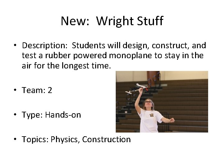 New: Wright Stuff • Description: Students will design, construct, and test a rubber powered