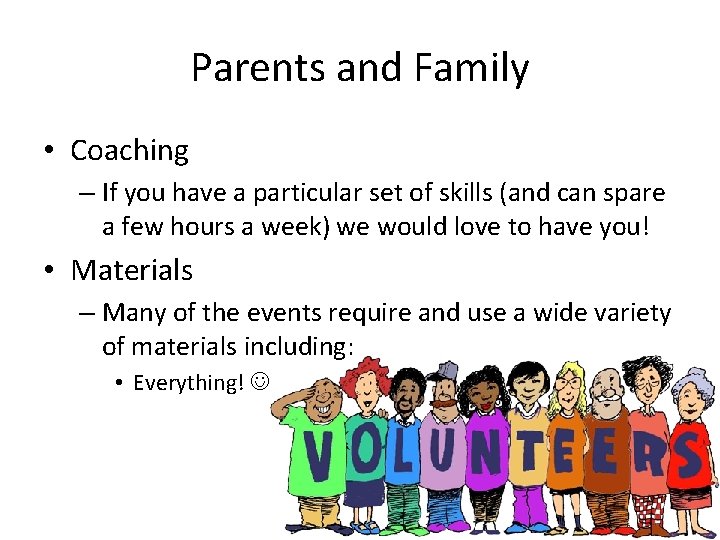 Parents and Family • Coaching – If you have a particular set of skills