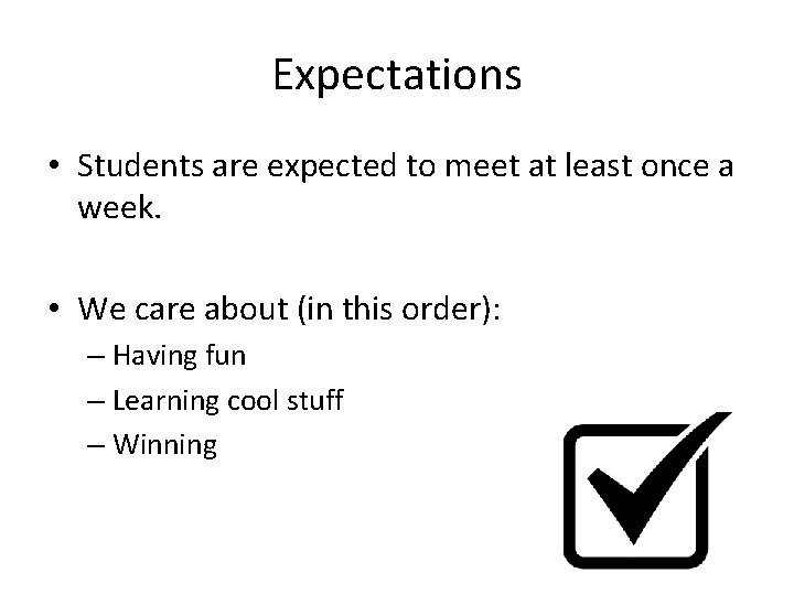 Expectations • Students are expected to meet at least once a week. • We