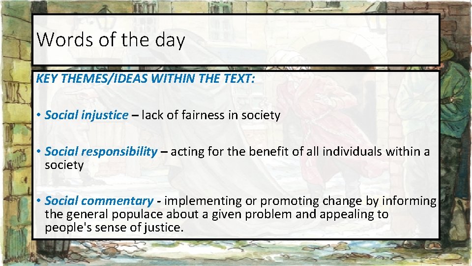 Words of the day KEY THEMES/IDEAS WITHIN THE TEXT: • Social injustice – lack Words of the day KEY THEMES/IDEAS WITHIN THE TEXT: • Social injustice – lack
