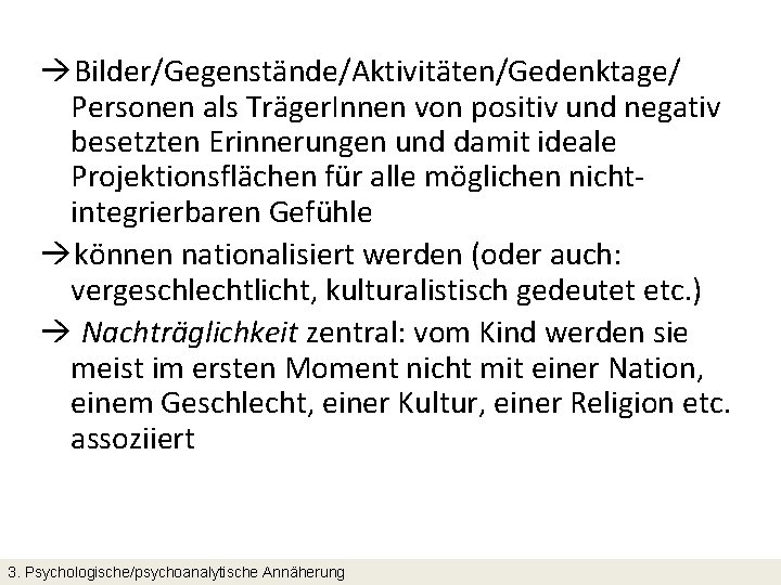  Bilder/Gegenstände/Aktivitäten/Gedenktage/ Personen als Träger. Innen von positiv und negativ besetzten Erinnerungen und damit