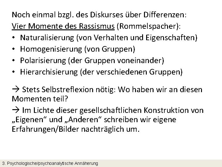 Noch einmal bzgl. des Diskurses über Differenzen: Vier Momente des Rassismus (Rommelspacher): • Naturalisierung