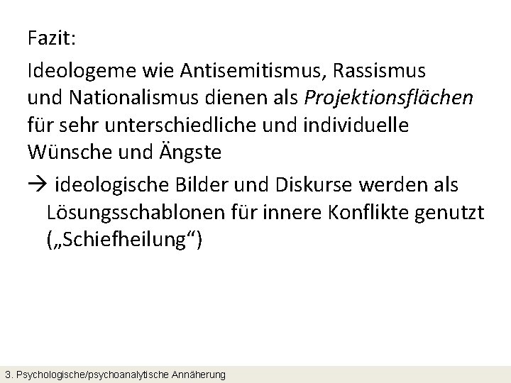 Fazit: Ideologeme wie Antisemitismus, Rassismus und Nationalismus dienen als Projektionsflächen für sehr unterschiedliche und