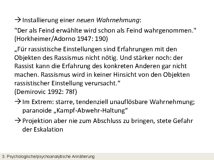  Installierung einer neuen Wahrnehmung: "Der als Feind erwählte wird schon als Feind wahrgenommen.