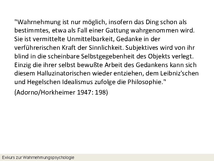 "Wahrnehmung ist nur möglich, insofern das Ding schon als bestimmtes, etwa als Fall einer