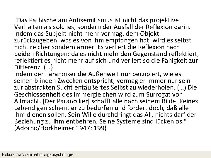 "Das Pathische am Antisemitismus ist nicht das projektive Verhalten als solches, sondern der Ausfall