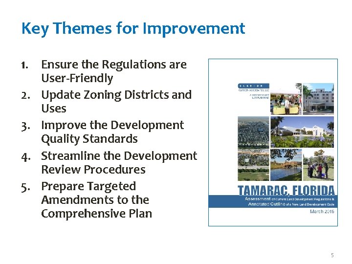 Key Themes for Improvement 1. Ensure the Regulations are User-Friendly 2. Update Zoning Districts