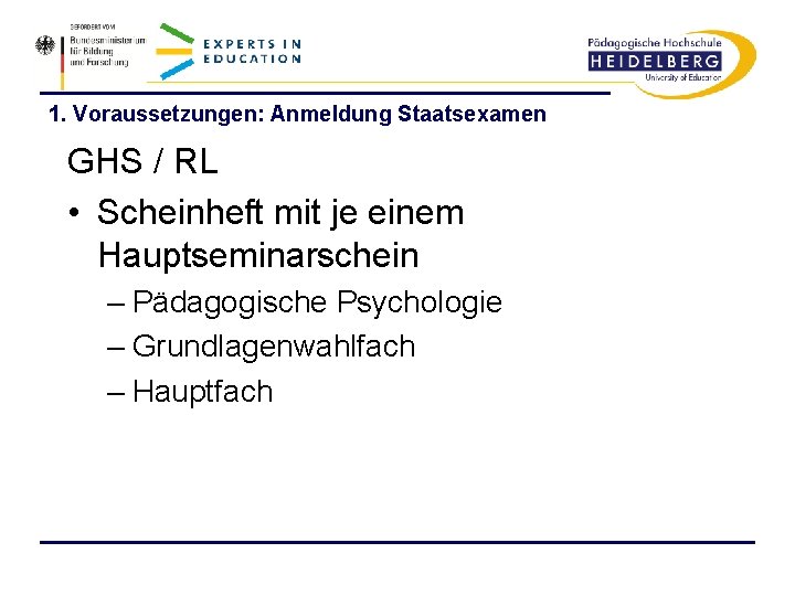 1. Voraussetzungen: Anmeldung Staatsexamen GHS / RL • Scheinheft mit je einem Hauptseminarschein –