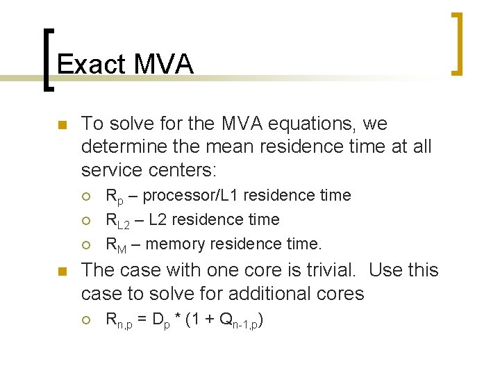 Exact MVA n To solve for the MVA equations, we determine the mean residence