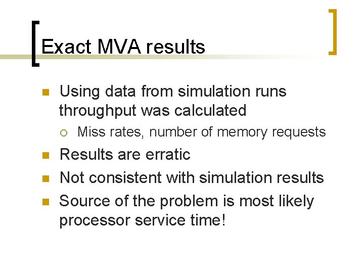 Exact MVA results n Using data from simulation runs throughput was calculated ¡ n