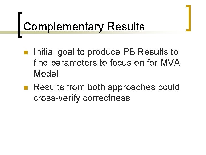 Complementary Results n n Initial goal to produce PB Results to find parameters to