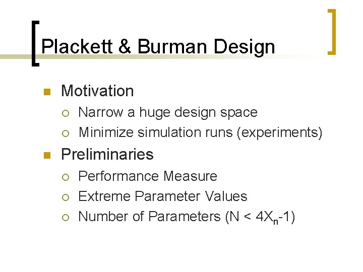 Plackett & Burman Design n Motivation ¡ ¡ n Narrow a huge design space