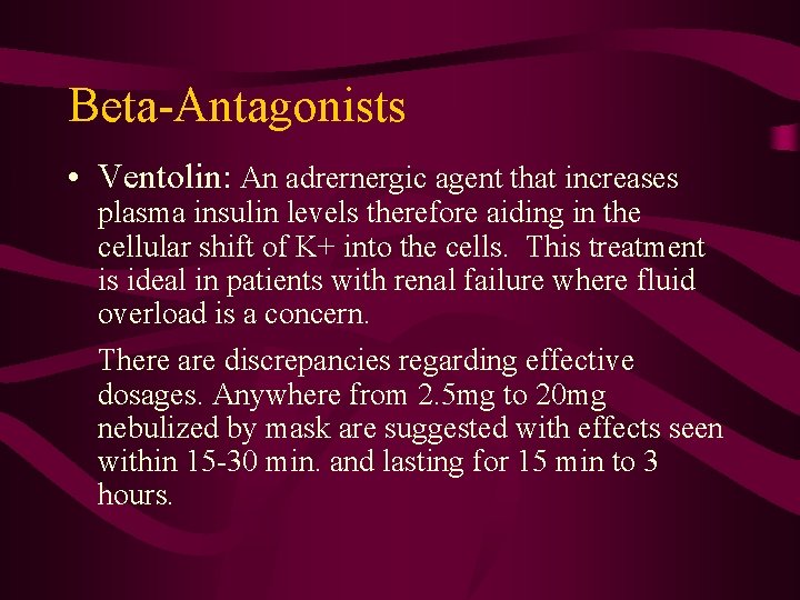 Beta-Antagonists • Ventolin: An adrernergic agent that increases plasma insulin levels therefore aiding in
