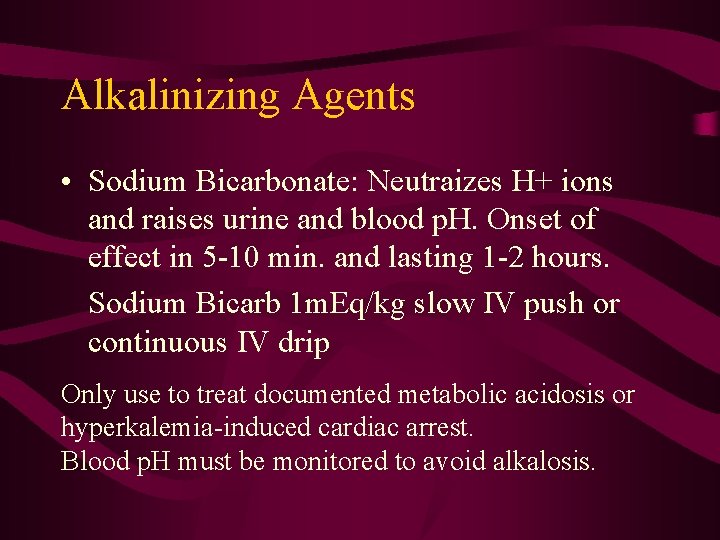 Alkalinizing Agents • Sodium Bicarbonate: Neutraizes H+ ions and raises urine and blood p.