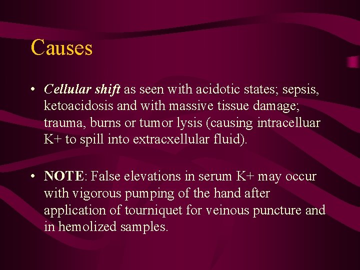 Causes • Cellular shift as seen with acidotic states; sepsis, ketoacidosis and with massive