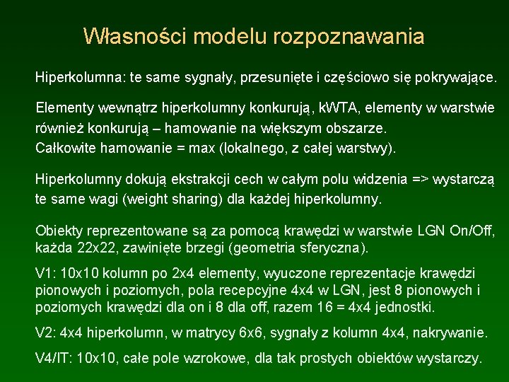 Własności modelu rozpoznawania Hiperkolumna: te same sygnały, przesunięte i częściowo się pokrywające. Elementy wewnątrz