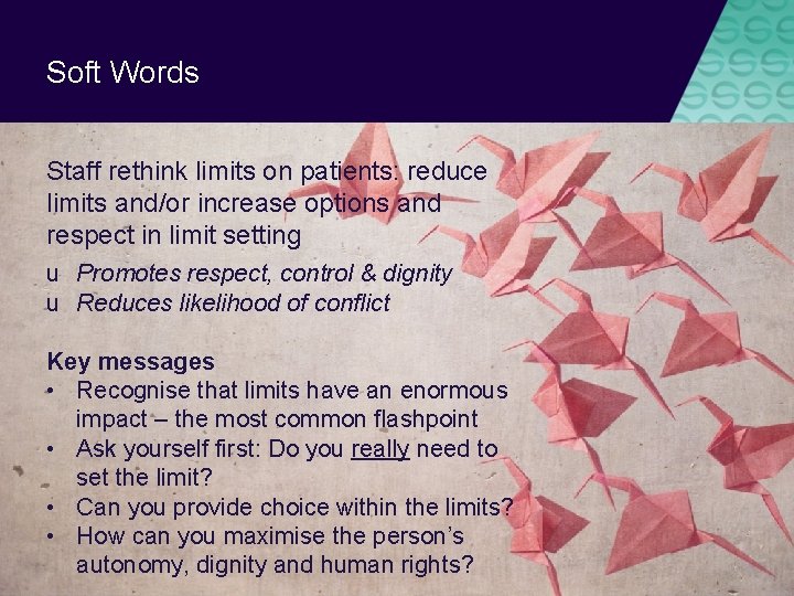 Soft Words Staff rethink limits on patients: reduce limits and/or increase options and respect