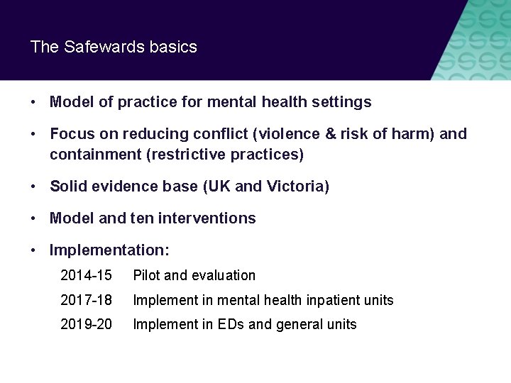 The Safewards basics • Model of practice for mental health settings • Focus on