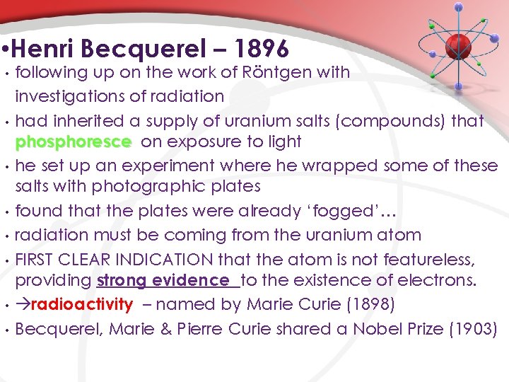  • Henri Becquerel – 1896 • • following up on the work of