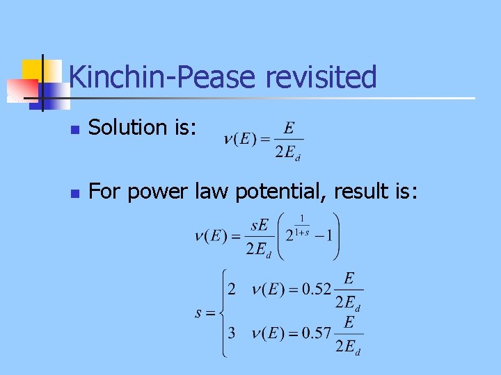 Kinchin-Pease revisited n Solution is: n For power law potential, result is: 