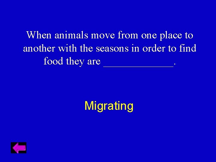 When animals move from one place to another with the seasons in order to