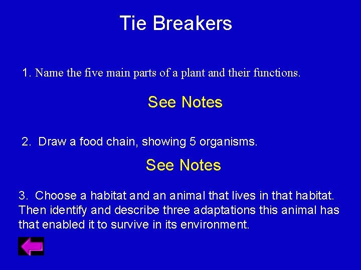 Tie Breakers 1. Name the five main parts of a plant and their functions.