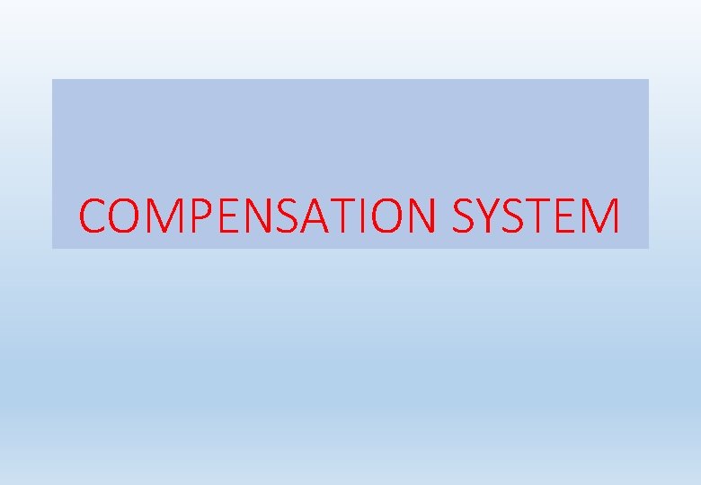 COMPENSATION SYSTEM 