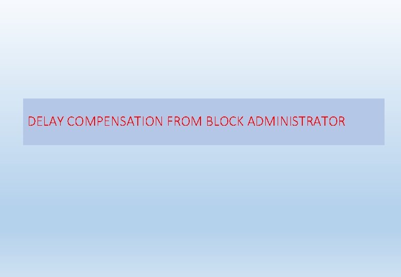 DELAY COMPENSATION FROM BLOCK ADMINISTRATOR 