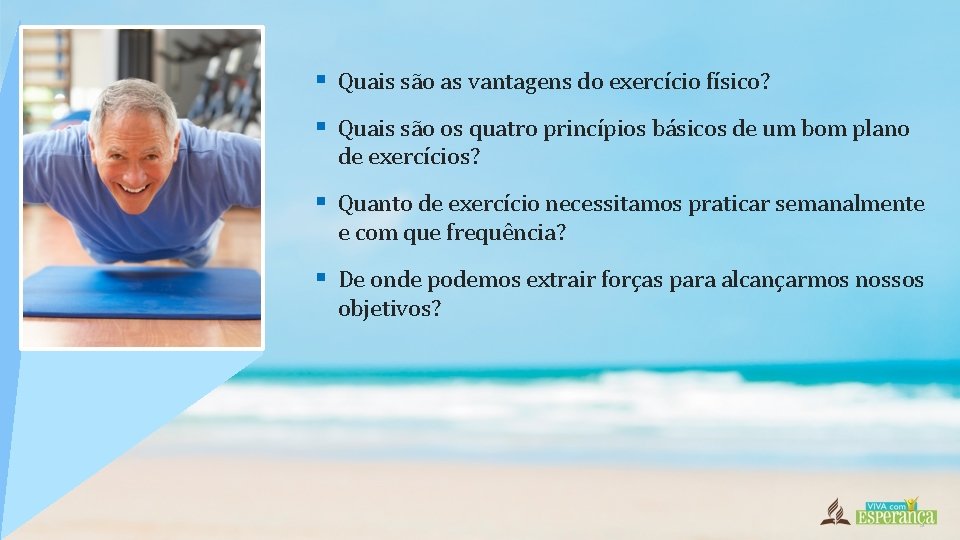 § Quais são as vantagens do exercício físico? § Quais são os quatro princípios