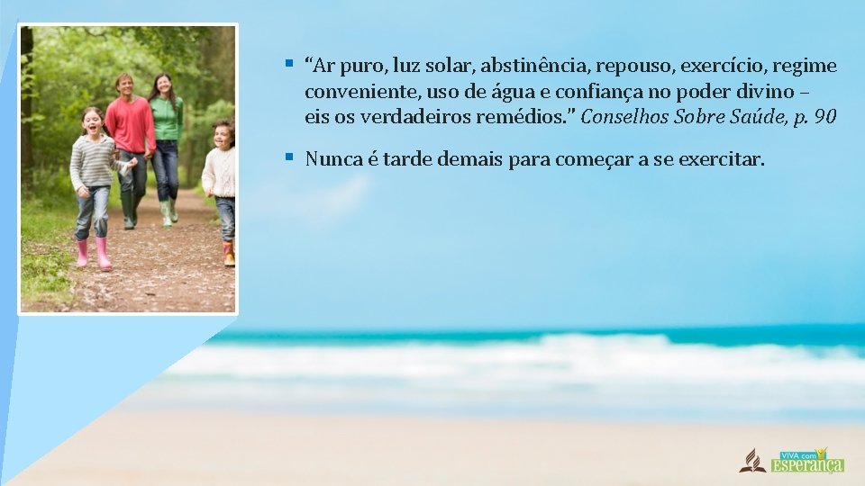 § “Ar puro, luz solar, abstinência, repouso, exercício, regime conveniente, uso de água e