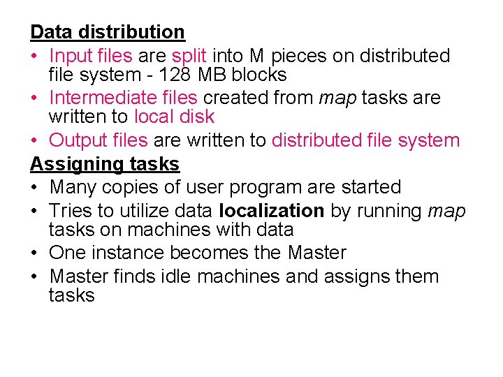 Data distribution • Input files are split into M pieces on distributed file system
