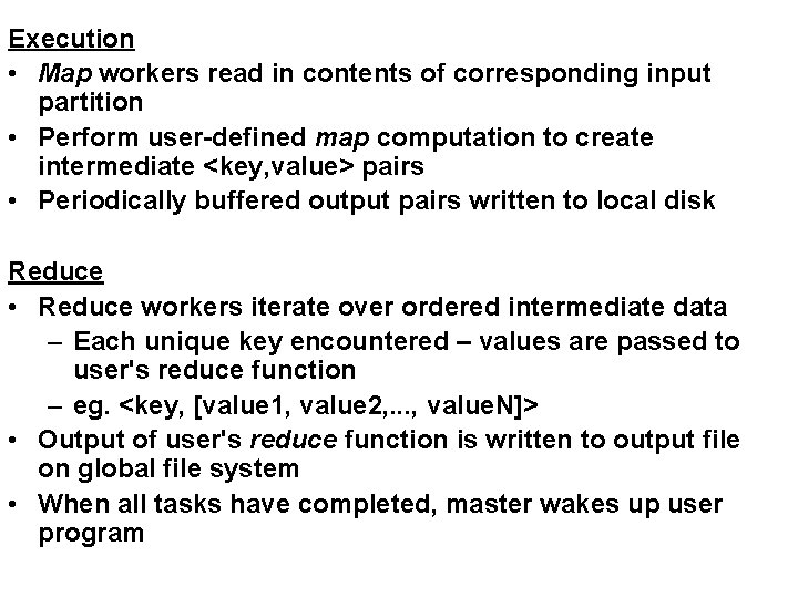 Execution • Map workers read in contents of corresponding input partition • Perform user-defined