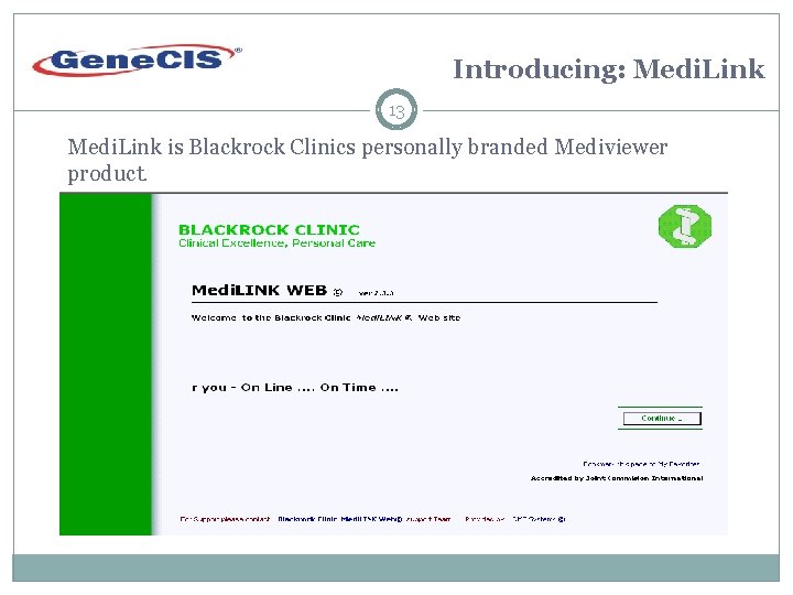 Introducing: Medi. Link 13 Medi. Link is Blackrock Clinics personally branded Mediviewer product. 