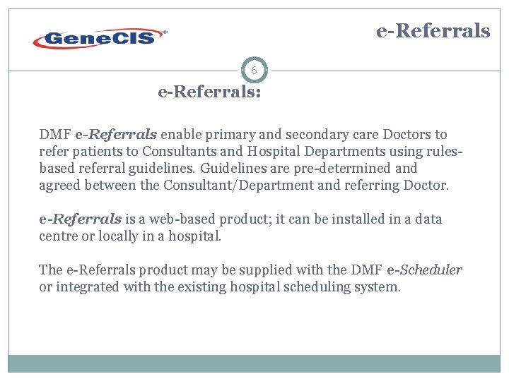 e-Referrals 6 e-Referrals: DMF e-Referrals enable primary and secondary care Doctors to refer patients