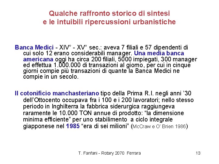 Qualche raffronto storico di sintesi e le intuibili ripercussioni urbanistiche Banca Medici - XIV°