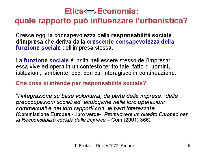 Etica Economia: quale rapporto può influenzare l’urbanistica? Cresce oggi la consapevolezza della responsabilità sociale