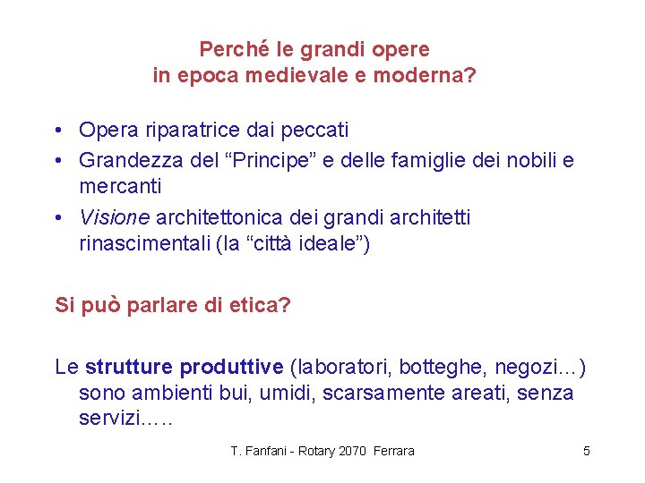 Perché le grandi opere in epoca medievale e moderna? • Opera riparatrice dai peccati