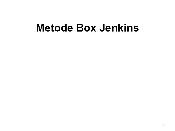 Metode Box Jenkins 1 