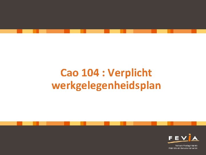 Cao 104 : Verplicht werkgelegenheidsplan 