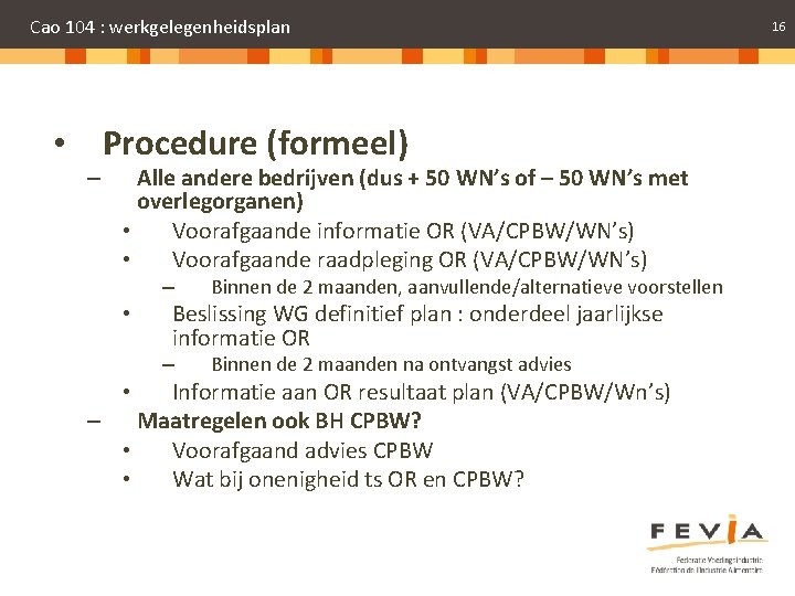 Cao 104 : werkgelegenheidsplan • Procedure (formeel) – Alle andere bedrijven (dus + 50