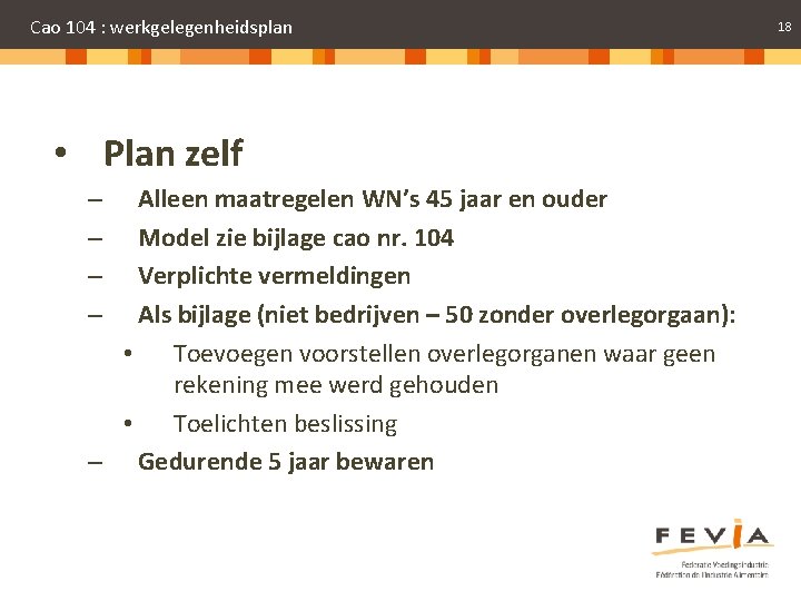 Cao 104 : werkgelegenheidsplan • Plan zelf Alleen maatregelen WN’s 45 jaar en ouder