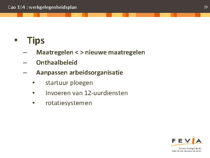 Cao 104 : werkgelegenheidsplan • Tips – – – Maatregelen < > nieuwe maatregelen