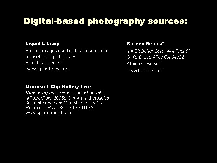 Digital-based photography sources: Liquid Library Screen Beans® Various images used in this presentation are