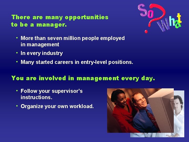 There are many opportunities to be a manager. • More than seven million people