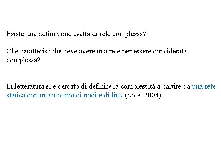 Esiste una definizione esatta di rete complessa? Che caratteristiche deve avere una rete per