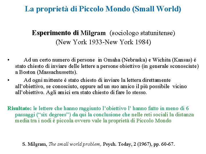La proprietà di Piccolo Mondo (Small World) Esperimento di Milgram (sociologo statunitense) (New York