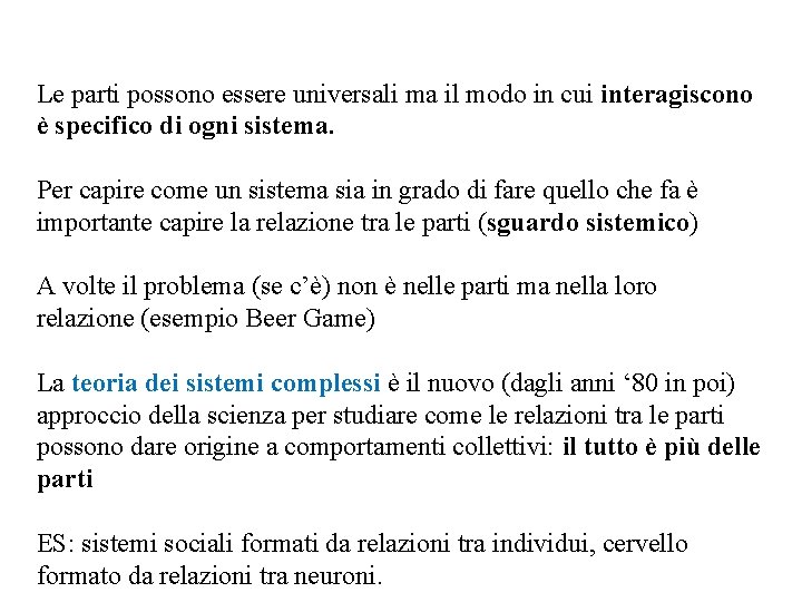 Le parti possono essere universali ma il modo in cui interagiscono è specifico di